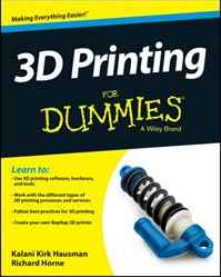 3D Printing For Dummies: get started printing 3D objects
